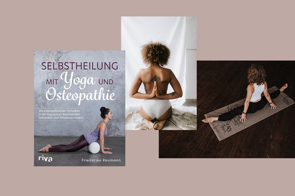 3 Bilder auf einem beigen Hintergrund. Buchtitel Selbstheilung mit Yoga und Osteopathie, eine Frau in Unterhose von Hinten, die Hand in Namaste hinter dem Rücken & eine Frau auf einer Yoga Matte mit gegrätschten Beinen